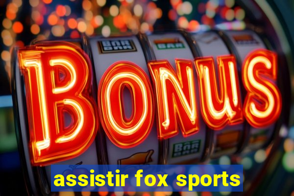 assistir fox sports