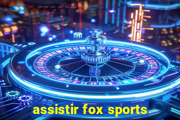 assistir fox sports