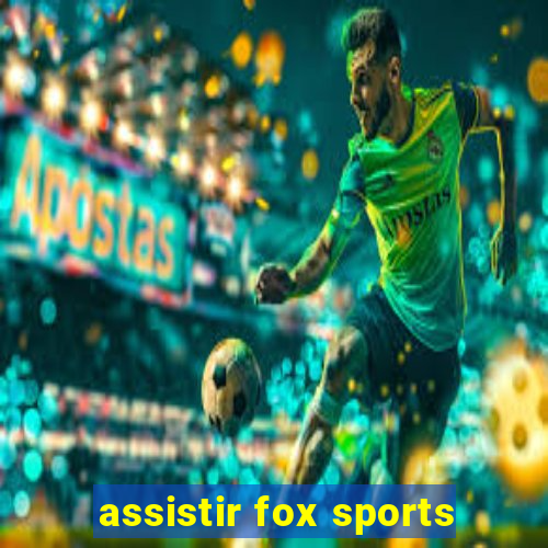 assistir fox sports