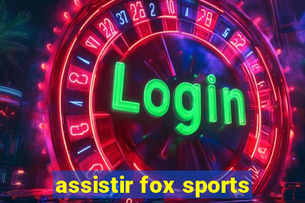 assistir fox sports