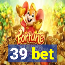 39 bet