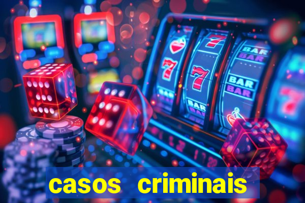 casos criminais para resolver