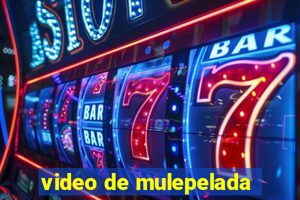 video de mulepelada