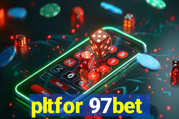 pltfor 97bet