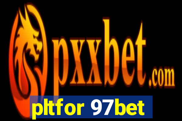 pltfor 97bet