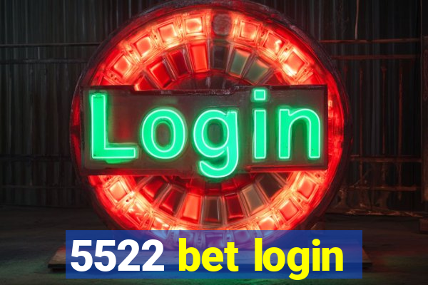 5522 bet login