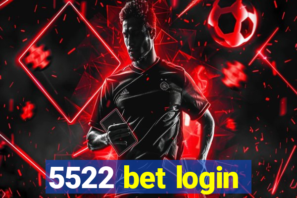 5522 bet login