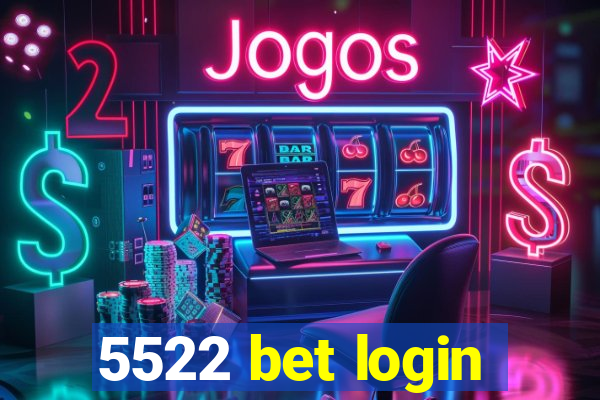 5522 bet login