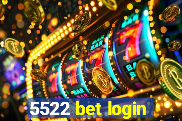 5522 bet login