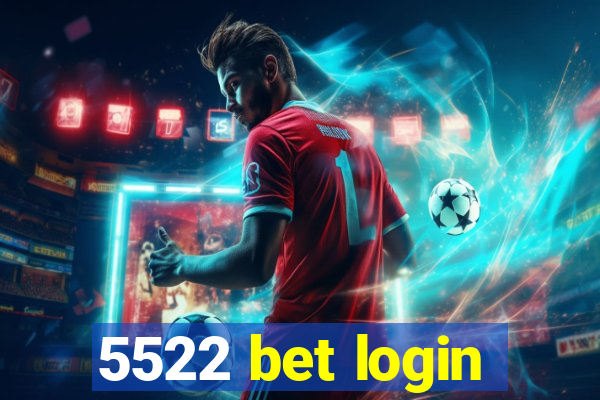 5522 bet login