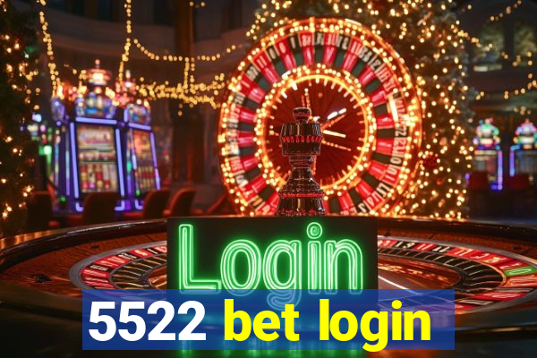 5522 bet login