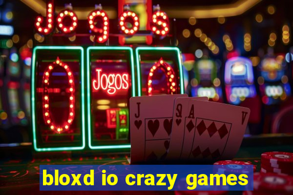 bloxd io crazy games