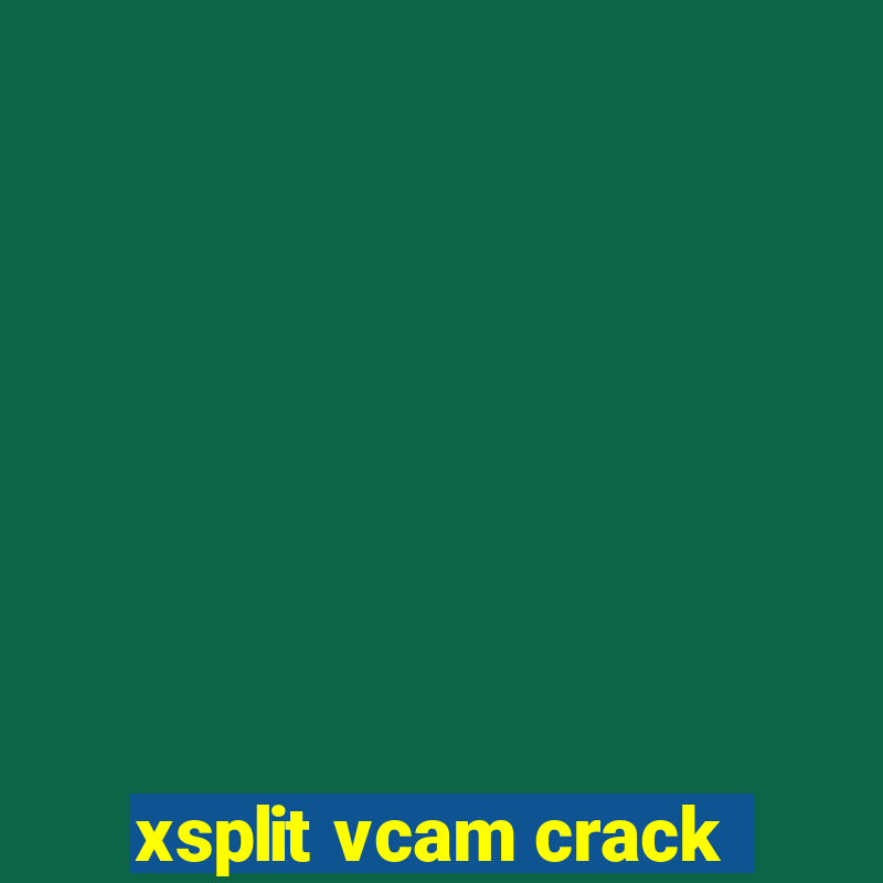 xsplit vcam crack