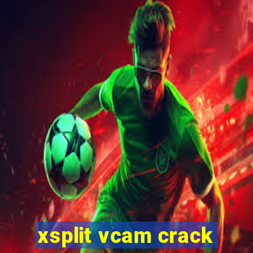 xsplit vcam crack