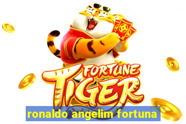 ronaldo angelim fortuna