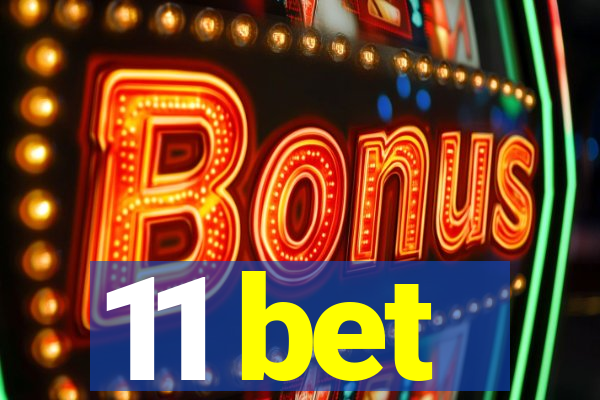 11 bet