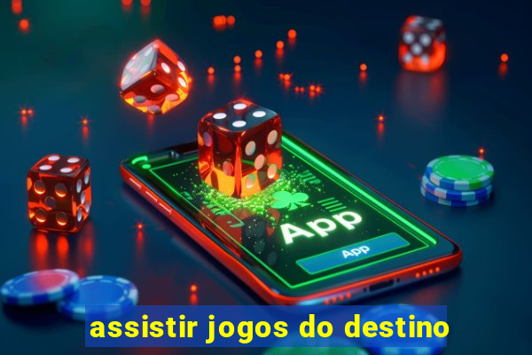 assistir jogos do destino