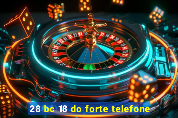 28 bc 18 do forte telefone