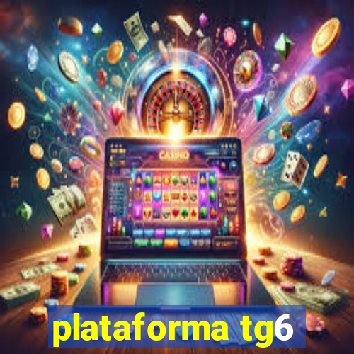 plataforma tg6