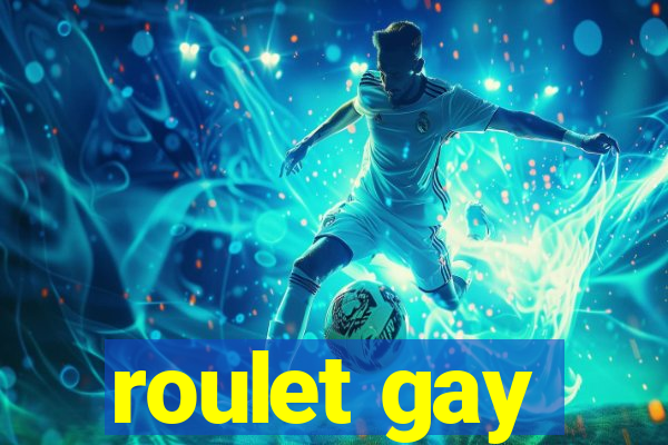 roulet gay