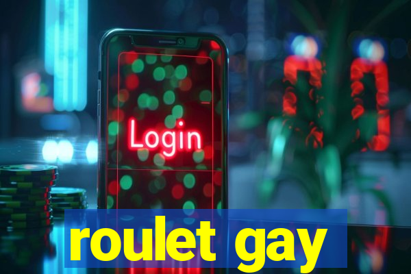 roulet gay