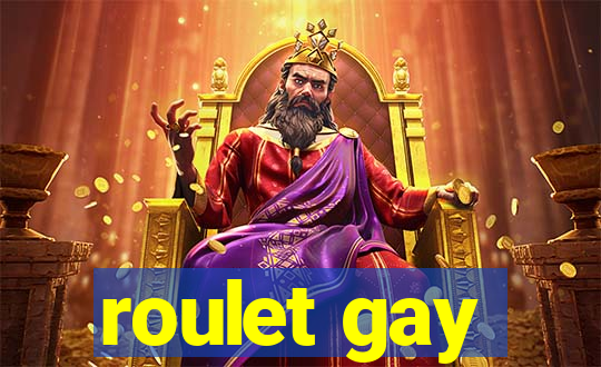 roulet gay