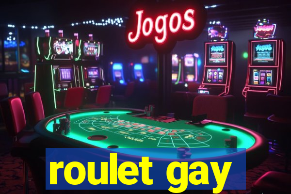 roulet gay