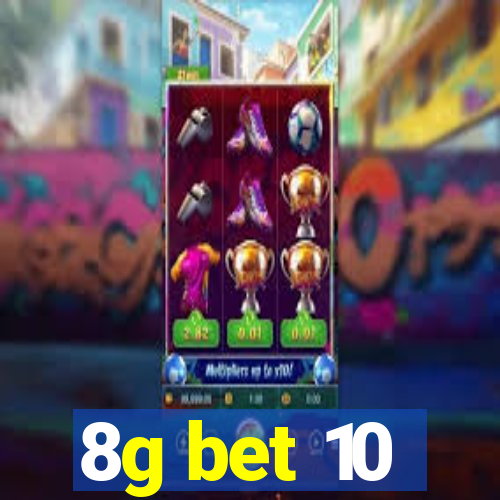 8g bet 10