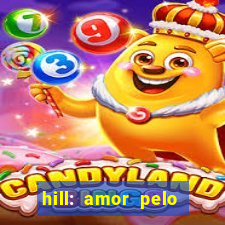 hill: amor pelo jogo online