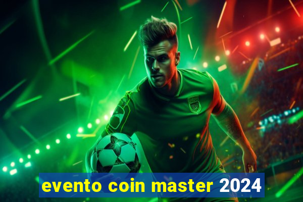 evento coin master 2024