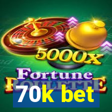 70k bet