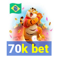 70k bet