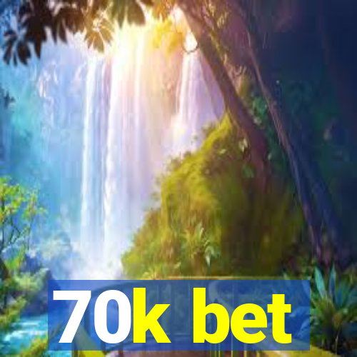 70k bet