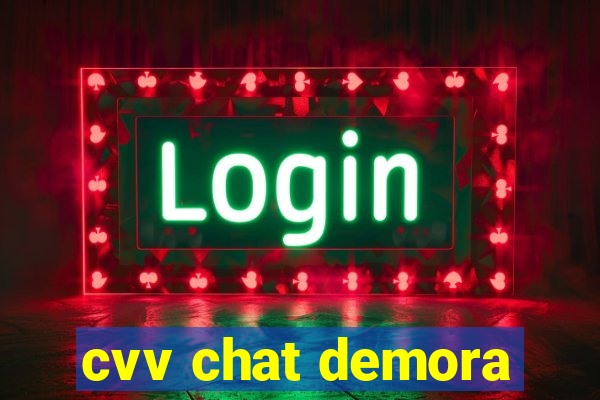 cvv chat demora