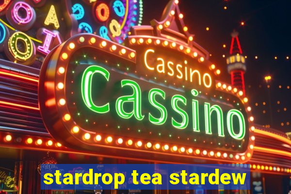 stardrop tea stardew