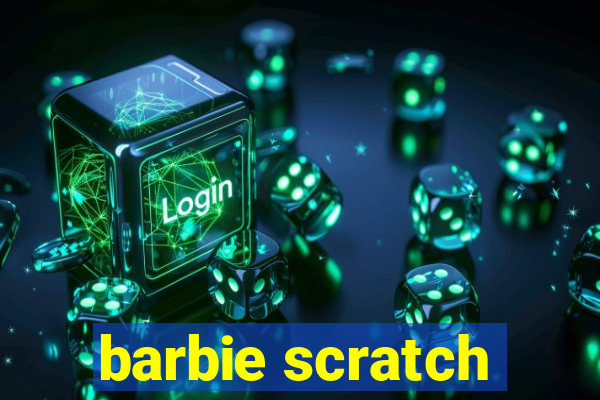 barbie scratch