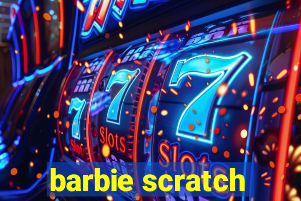 barbie scratch