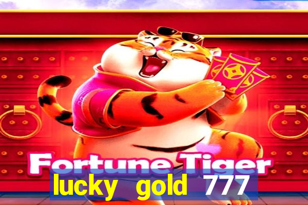 lucky gold 777 paga mesmo