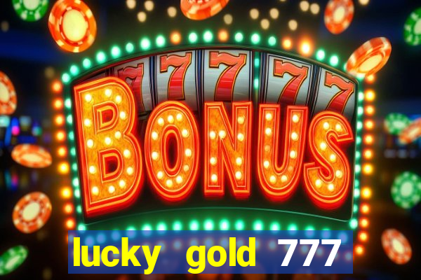 lucky gold 777 paga mesmo