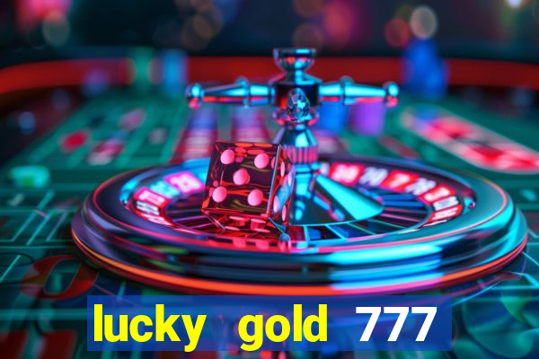 lucky gold 777 paga mesmo