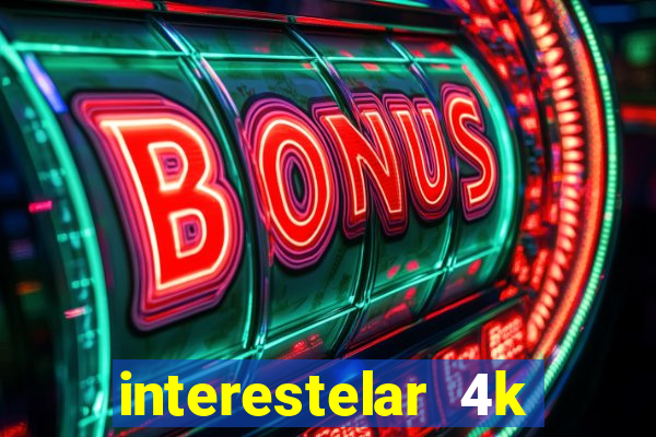 interestelar 4k dublado download