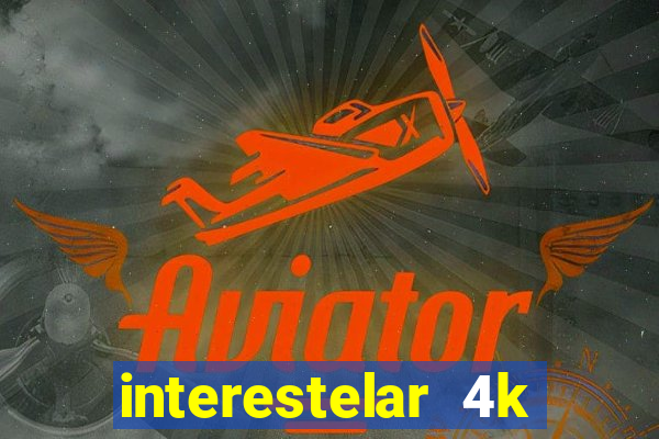 interestelar 4k dublado download