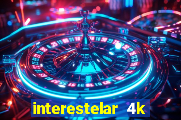 interestelar 4k dublado download