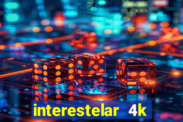 interestelar 4k dublado download