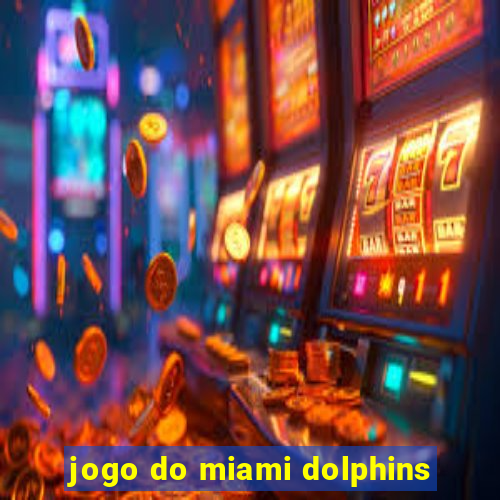 jogo do miami dolphins