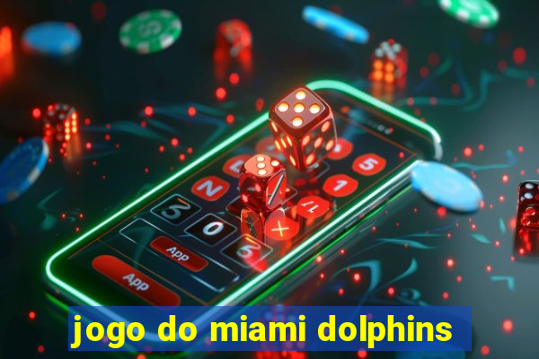 jogo do miami dolphins