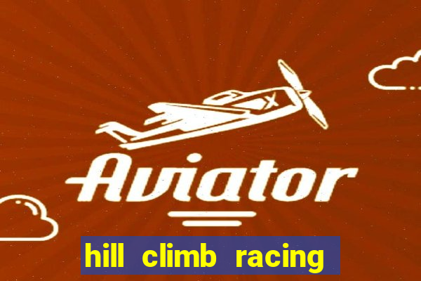 hill climb racing dinheiro infinito 2