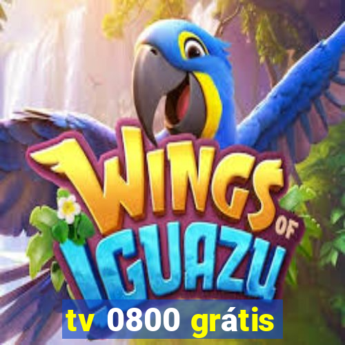 tv 0800 grátis