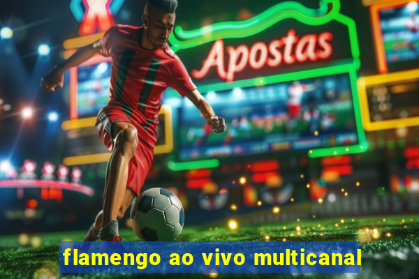 flamengo ao vivo multicanal