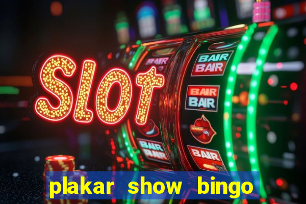 plakar show bingo ao vivo